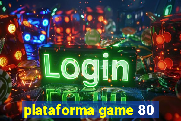 plataforma game 80